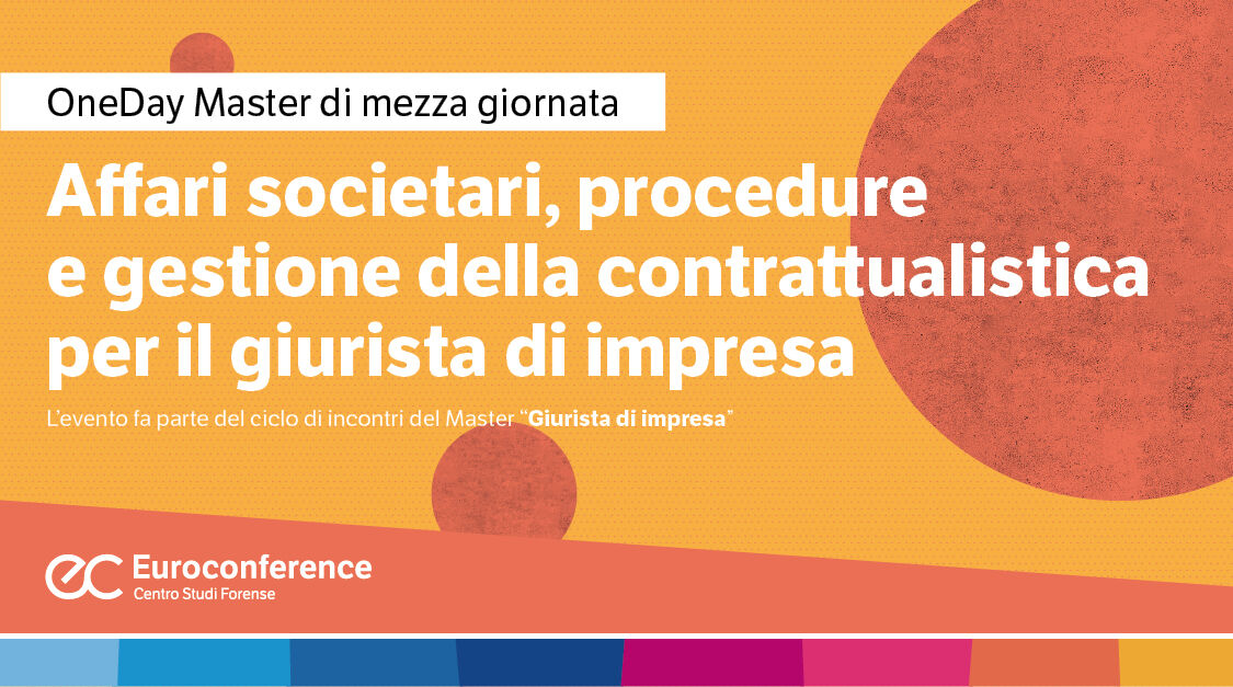Immagine Affari societari, procedure e gestione della contrattualistica per il giurista di impresa | Euroconference